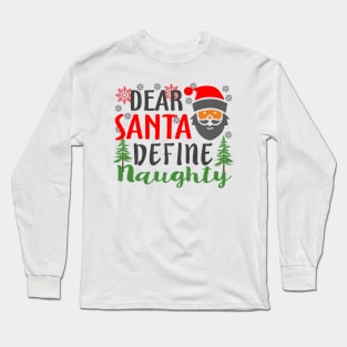 Dear Santa Define Naughty Christmas Long Sleeve T-Shirt